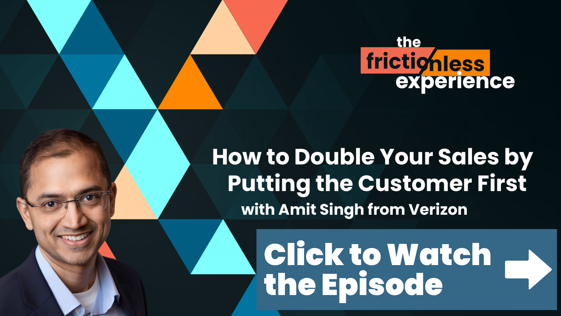 The Frictionless Experience with Amit Singh